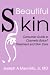 Beautiful Skin: Consumer Guide to Cosmetic Botox&Acirc;&reg; Treatment and Skin Care