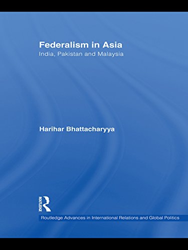 Federalism in Asia: India, Pakistan and Malaysia (Routledge Advances in International Relations and Global Politics)