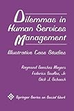 Dilemmas in Human Services Management: Illustrative Case Studies (Springer Series on Social Work)