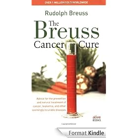 The Breuss Cancer Cure: Advice for the Prevention and Natural Treatment of Cancer, Leukemia and Other Seemingly Incurable Diseases