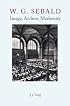 W.G. Sebald: Image, Archive, Modernity