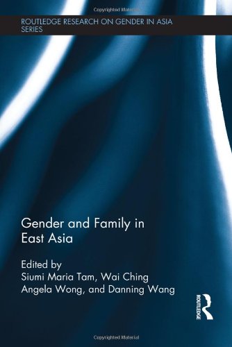 Gender and Family in East Asia (Routledge Research on Gender in Asia Series)