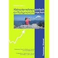 Kleinunternehmen einfach erfolgreich machen