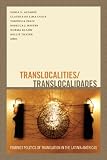 Translocalities/translocalidades : feminist politics of translation in the Latin/a Americas