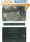 The Girl in the Picture: The Story of Kim Phuc, the Photograph, and the Vietnam War