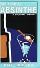 The Book of Absinthe: A Cultural History