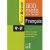 Fran�ais 4e-3e : 800 mots pour r�ussir