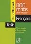 Fran�ais 4e-3e : 800 mots pour r�ussir
