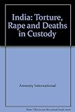 India : torture, rape & deaths in custody