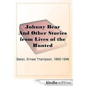 Johnny Bear And Other Stories from Lives of the Hunted