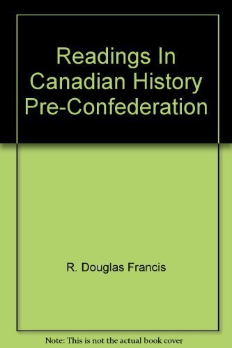Readings In Canadian History Pre-Confederation