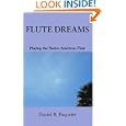 Flute Dreams: Playing the Native American Flute by Daniel Paquette