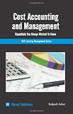 Cost Accounting and Management Essentials You Always Wanted To