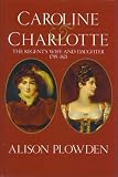 Caroline & Charlotte : the Regent's wife and daughter, 1795-1821