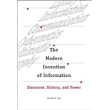the modern invention of information discourse history and power