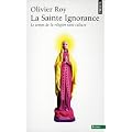 La sainte ignorance : Le temps de la religion sans culture