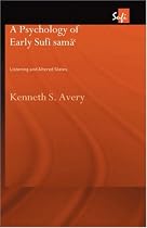 A Psychology of Early Sufi Sama: Listening and Altered States (RoutledgeCurzon Sufi)