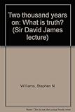 Two thousand years on : what is truth?