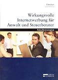 Wirkungsvolle Internetwerbung f�r Anwalt und Steuerberater: Anwaltsstrategien