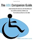 The ADA Companion Guide: Understanding the Americans with Disabilities Act Accessibility Guidelines (ADAAG) and the Architectural Barriers Act (ABA) - 0470583924