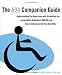 The ADA Companion Guide: Understanding the Americans with Disabilities Act Accessibility Guidelines (ADAAG) and the Architectural Barriers Act (ABA)