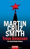 Treue Genossen: Ein Arkadi-Renko-Roman - Martin Cruz Smith