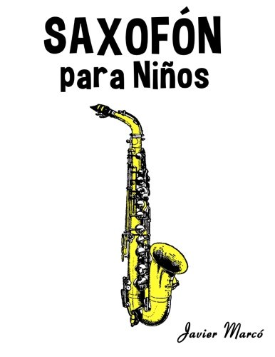 Saxofón para Niños: Música Clásica, Villancicos de Navidad, Canciones Infantiles, Tradicionales y Folclóricas! (Spanish Edition)