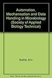 Automation, mechanization and data handling in microbiology