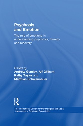 Psychosis and Emotion: The role of emotions in understanding psychosis, therapy and recovery (The International Society for Psychological and Social Approaches  to Psychosis Book Series)