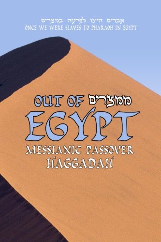 Out of Egypt: Messianic Passover Haggdah