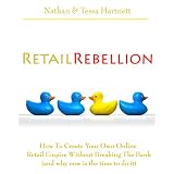 Retail Rebellion - How To Start Your Own Online Retail Empire