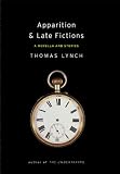 Apparition  Late Fictions A Novella And Stories