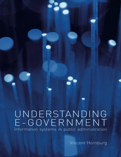 Understanding E-Government: Information Systems in Public Administration by Vincent Homburg (2008-06-04)