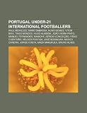 Portugal Under-21 International Footballers: Raul Meireles, Sim O Sabrosa, Nuno Gomes, V Tor Ba A, Tiago Mendes, Hugo Almeida