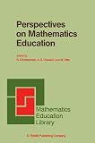 Perspectives on Mathematics Education: Papers Submitted by Members of the Bacomet Group (Mathematics Education Library)