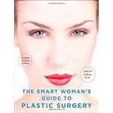 The Smart Woman's Guide to Plastic Surgery, Updated Second Edition