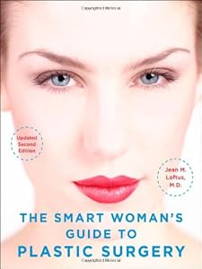 The Smart Woman's Guide to Plastic Surgery, Updated Second Edition