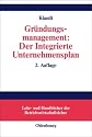 Gründungsmanagement: Der Integrierte Unternehmensplan: Business Plan als zentrales Instrument für die Gründungsplanung
