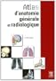Atlas d'anatomie g�n�rale et radiologique
