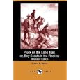 Pluck on the Long Trail, or, Boy Scouts in the Rockies (Illustrated Edition) (Dodo Press) by Edwin L. Sabin and Clarence H. Rowe
