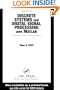 Discrete Systems and Digital Signal Processing with MATLAB (Electrical Engineering Textbook Series)