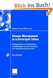 Change Management in schwierigen Zeiten: Erfolgsfaktoren und Handlungsempfehlungen f�r die Gestaltung von Ver�nderungsprozessen: Erfolgsfaktoren und ... von Ver�nderungsprozessen. Inklusive CD-ROM