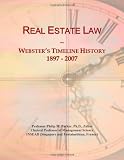 Real Estate Law: Webster's Timeline History, 1897 - 2007