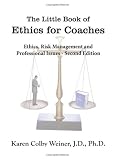 The Little Book of Ethics for Coaches: Ethics, Risk Management and Professional Issues