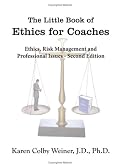 The Little Book of Ethics for Coaches: Ethics, Risk Management and Professional Issues