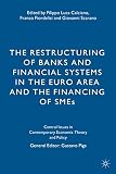 The restructuring of banks and financial systems in the Euro Area and the financing of SMEs