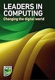 Leaders in computing : changing the digital world