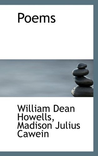 Poems by Howells, William Dean, Cawein, Madison Julius published by BiblioLife (2009) [Paperback]