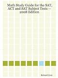 Math Study Guide for the SAT, ACT and SAT Subject Tests -- 2008 Edition (Math Study Guide for the SAT, ACT, & SAT Subject Tests)