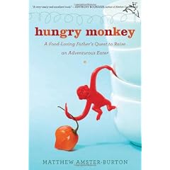 Hungry Monkey: A Food-Loving Father's Quest to Raise an Adventurous Eater